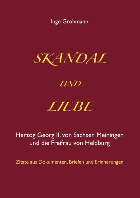 Skandal und Liebe: Herzog Georg II. von Sachsen