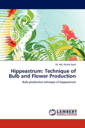 Hippeastrum: Technique of Bulb and Flower Production