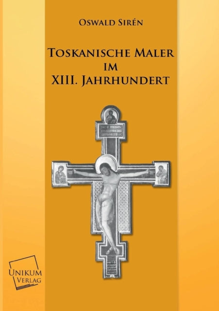 Toskanische Maler Im XIII. Jahrhundert