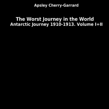 The Worst Journey in the World