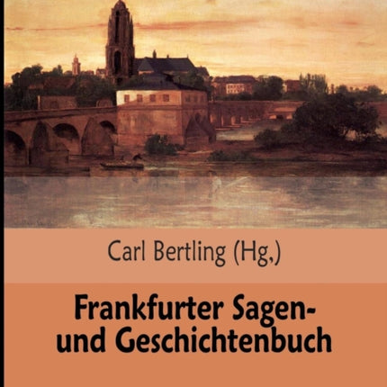 Frankfurter Sagen- Und Geschichtenbuch