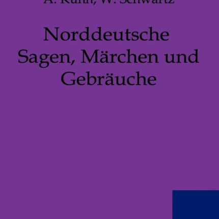 Norddeutsche Sagen, Märchen und Gebräuche