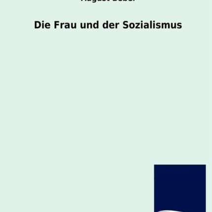 Die Frau und der Sozialismus