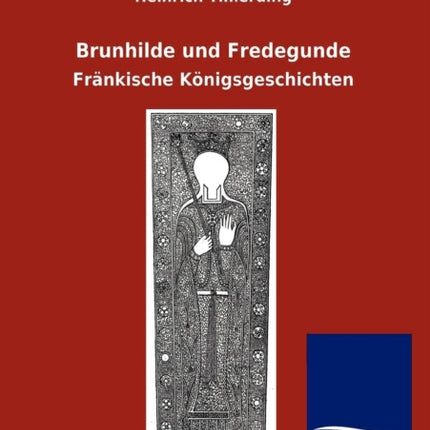 Brunhilde und Fredegunde