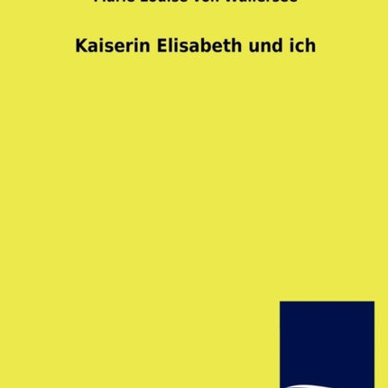 Kaiserin Elisabeth und ich