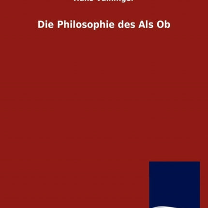 Die Philosophie des Als Ob