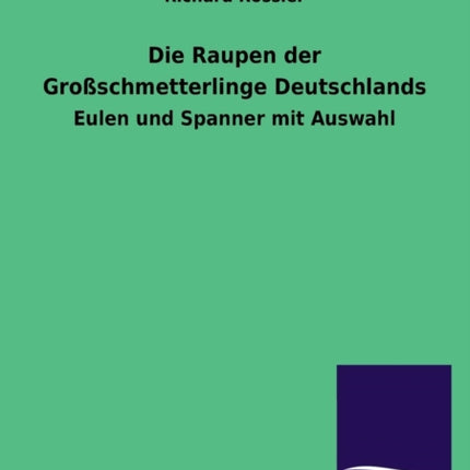 Die Raupen der Großschmetterlinge Deutschlands