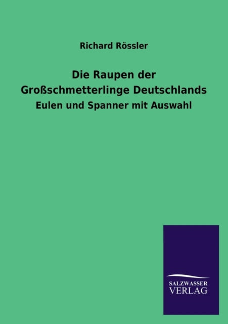 Die Raupen der Großschmetterlinge Deutschlands