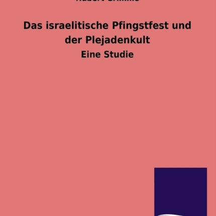 Das Israelitische Pfingstfest Und Der Plejadenkult