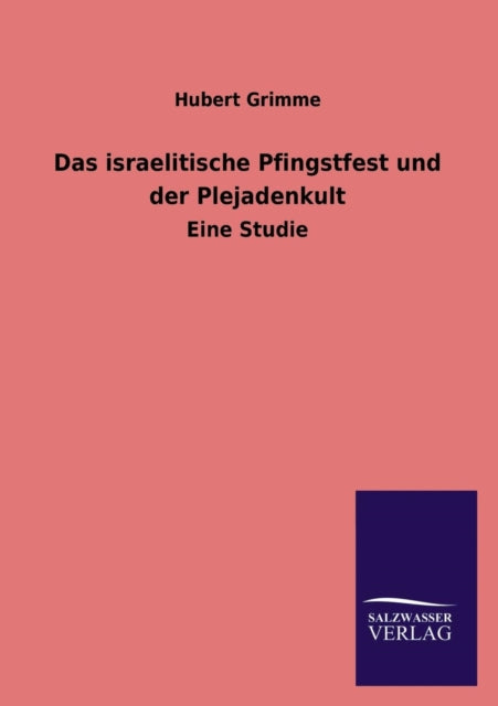 Das Israelitische Pfingstfest Und Der Plejadenkult