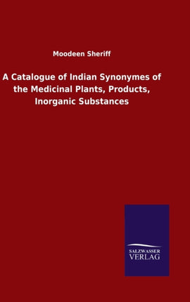 A Catalogue of Indian Synonymes of the Medicinal