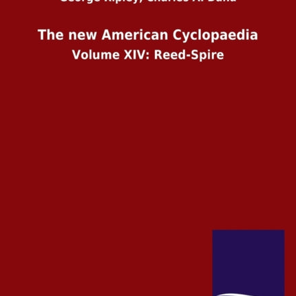 The new American Cyclopaedia: Volume XIV: