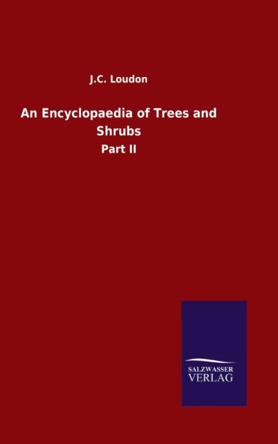An Encyclopaedia of Trees and Shrubs: Part II