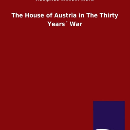 The House of Austria in The Thirty Years´ War