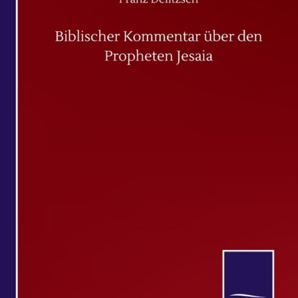 Biblischer Kommentar über den Propheten Jesaia