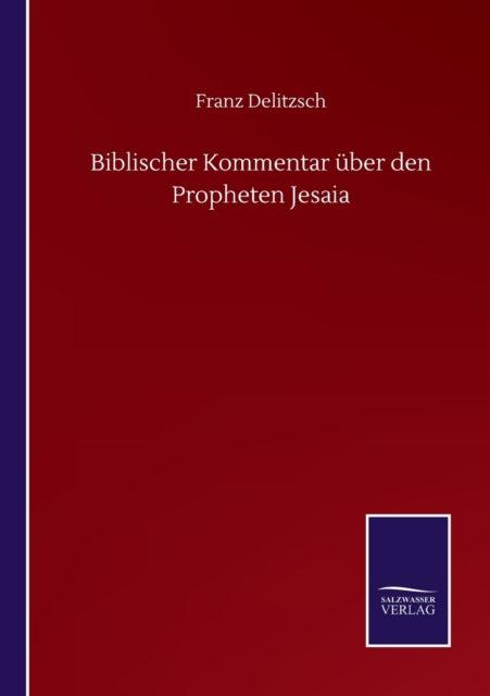 Biblischer Kommentar über den Propheten Jesaia