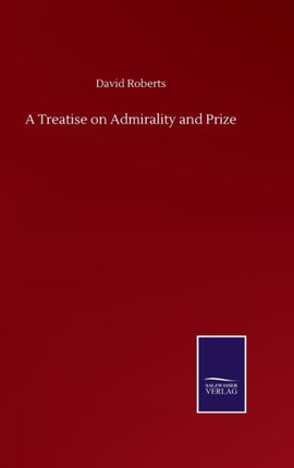 A Treatise on Admirality and Prize