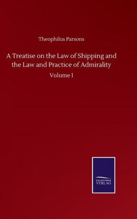 A Treatise on the Law of Shipping and the Law and
