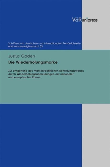 Schriften zum deutschen und internationalen PersÃ¶nlichkeits- und ImmaterialgÃ"terrecht.: Zur Umgehung des markenrechtlichen Benutzungszwangs durch Wiederholungsanmeldungen auf nationaler und europÃ¤ischer Ebene