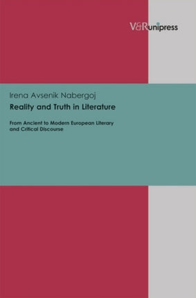 Reality and Truth in Literature: From Ancient to Modern European Literary and Critical Discourse