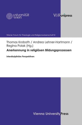 Wiener Forum fÃ"r Theologie und Religionswissenschaft.: InterdisziplinÃ¤re Perspektiven