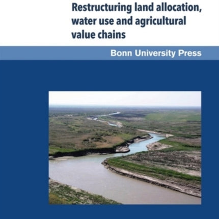 Restructuring land allocation, water use and agricultural value chains