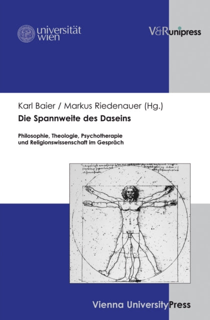 Die Spannweite des Daseins: Philosophie, Theologie, Psychotherapie und Religionswissenschaft im GesprÃ¤ch