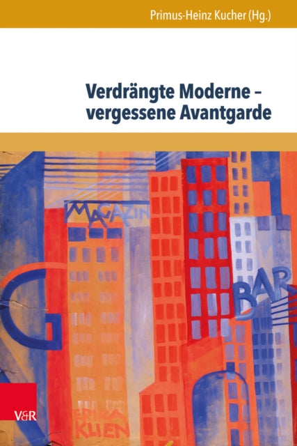 Verdrängte Moderne – vergessene Avantgarde: