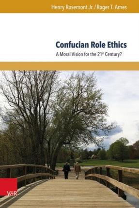 Confucian Role Ethics: A Moral Vision for the 21st Century?