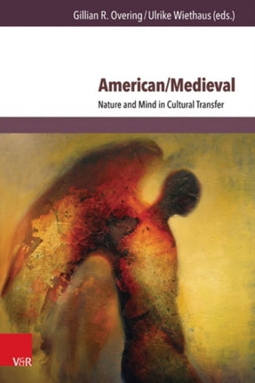 American/Medieval: Nature and Mind in Cultural Transfer