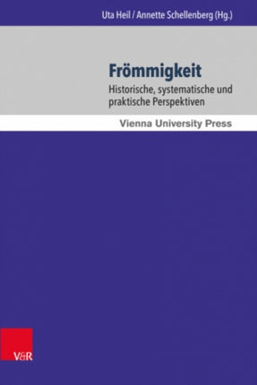 Frommigkeit: Historische, systematische und praktische Perspektiven