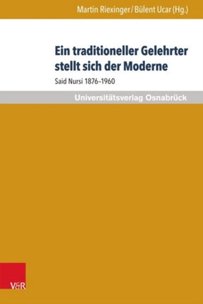 Ein traditioneller Gelehrter stellt sich der Moderne: Said Nursi 1876--1960