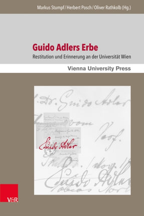 Guido Adlers Erbe: Restitution und Erinnerung an der Universität Wien