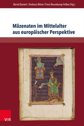 Mazenaten Im Mittelalter Aus Europaischer Perspektive: Von Historischen Akteuren Zu Literarischen Textkonzepten