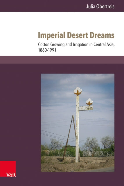 Imperial Desert Dreams: Cotton Growing and