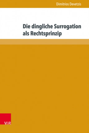 Die dingliche Surrogation als Rechtsprinzip:
