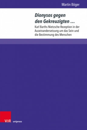 Dionysos gegen den Gekreuzigten...: Karl Barths