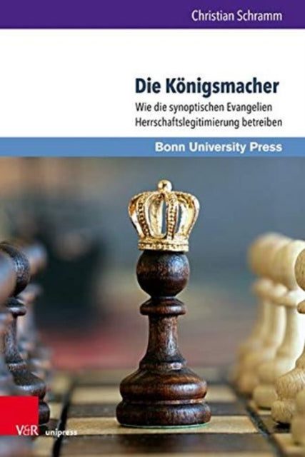 Die Konigsmacher: Wie die synoptischen Evangelien