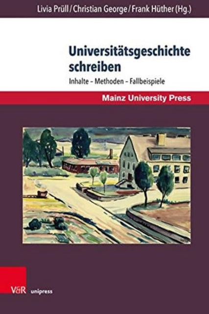 Universitatsgeschichte schreiben: Inhalte Methoden Fallbeispiele