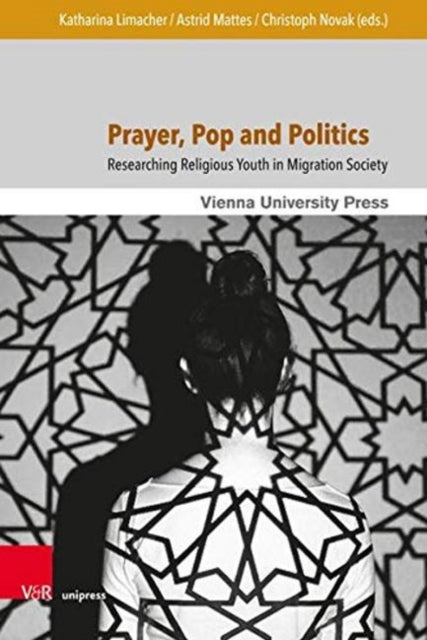 Prayer, Pop and Politics: Researching Religious Youth in Migration Society