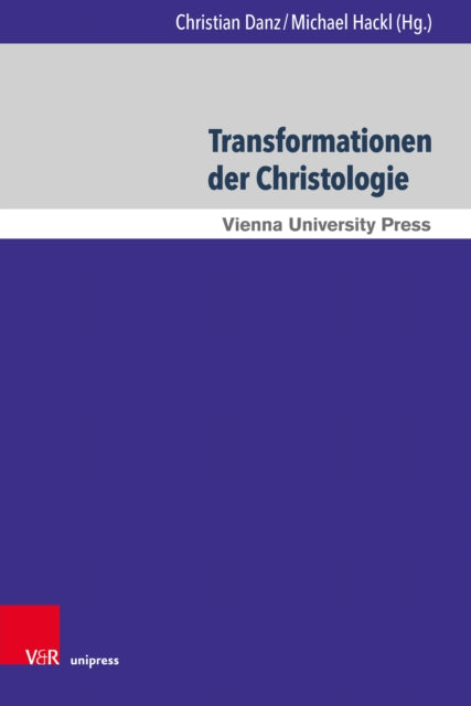 Transformationen der Christologie: Herausforderungen, Krisen und Umformungen