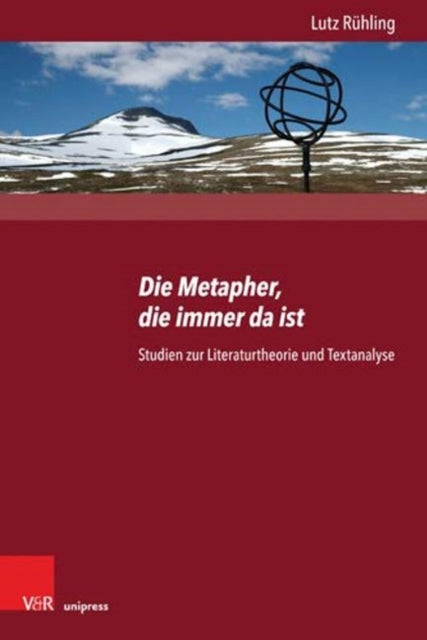 Die Metapher, Die Immer Da Ist: Studien zur Literaturtheorie und Textanalyse