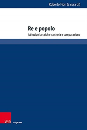 Re E Popolo: Istituzioni arcaiche tra storia e comparazione