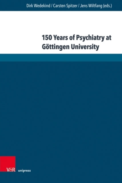 150 Years of Psychiatry at Gottingen University: Lectures given at the Anniversary Symposium