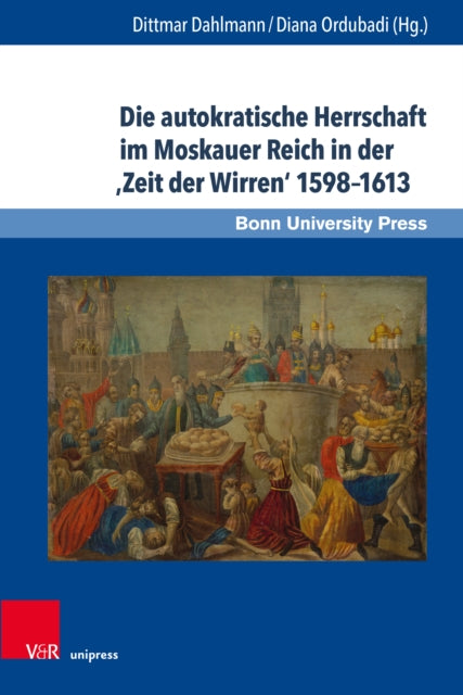 Die autokratische Herrschaft im Moskauer Reich in der "Zeit der Wirren" 1598-1613