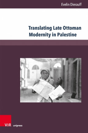 Translating Late Ottoman Modernity in Palestine: