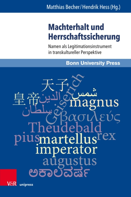 Machterhalt und Herrschaftssicherung: Namen als Legitimationsinstrument in transkultureller Perspektive