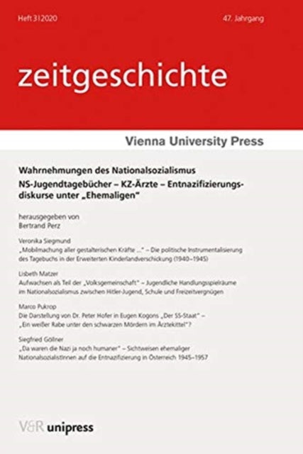 Wahrnehmungen des Nationalsozialismus: NS-Jugendtagebücher - KZ-Ärzte - Entnazifizierungsdiskurse unter Ehemaligen