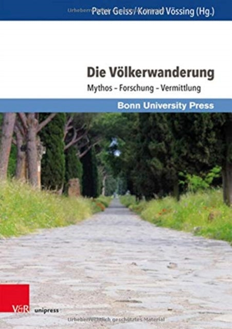 Die Völkerwanderung: Mythos - Forschung - Vermittlung