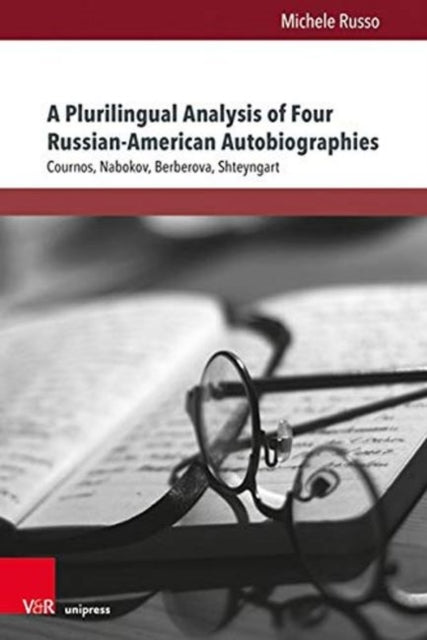 A Plurilingual Analysis of Four Russian-American Autobiographies: Cournos, Nabokov, Berberova, Shteyngart